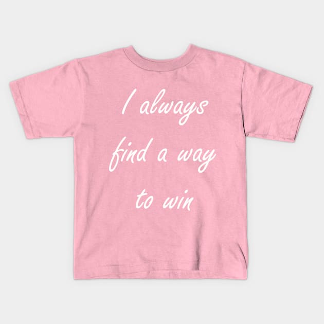 I always find a way to win Kids T-Shirt by BeAble